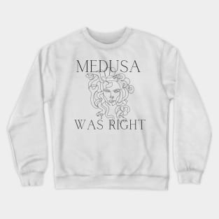 MEDUSA WAS RIGHT Crewneck Sweatshirt